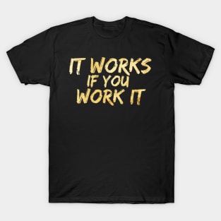 It works if you work it T-Shirt